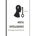 thumbnail image 1 of Meta Intelligence: Why it matters more than IQ or EQ (Paperback), 1 of 1