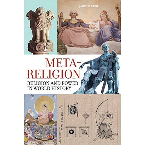Pre-Owned Meta-Religion: Religion and Power in World History (Paperback) 0520281373 9780520281370