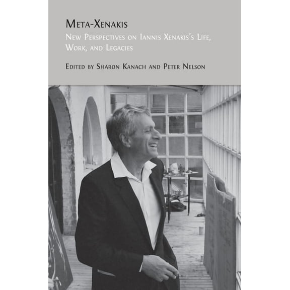 Meta-Xenakis: New Perspectives on Iannis Xenakis's Life, Work, and Legacies, (Hardcover)