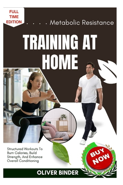 Metabolic Resistance Training At Home: Structured Workouts To Burn Calories, Build Strength, And Enhance Overall Conditi, (Paperback)