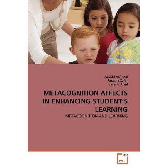 Metacognition Affects in Enhancing Student's Learning, (Paperback)