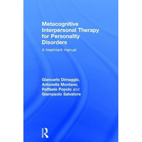 Metacognitive Interpersonal Therapy for Personality Disorders: A treatment manual, (Hardcover)