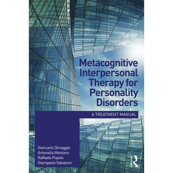 Metacognitive Interpersonal Therapy for Personality Disorders: A treatment manual, (Paperback)