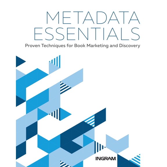 Metadata Essentials: Proven Techniques for Book Marketing and Discovery, (Paperback)