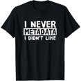 thumbnail image 1 of Metadata - Scientist Analyst Machine Learning Funny T-Shirt, 1 of 4