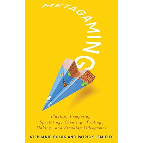 Pre-Owned Metagaming: Playing, Competing, Spectating, Cheating, Trading, Making, and Breaking Videogames: 53 (Electronic Mediations) Paperback