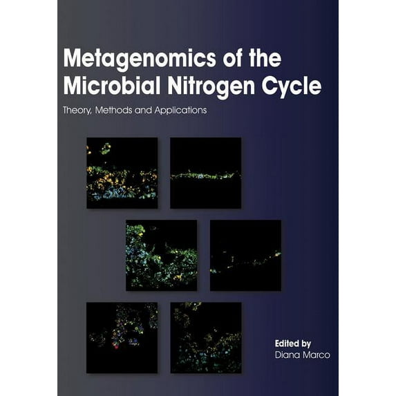 Metagenomics of the Microbial Nitrogen Cycle: Theory, Methods and Applications (Hardcover)