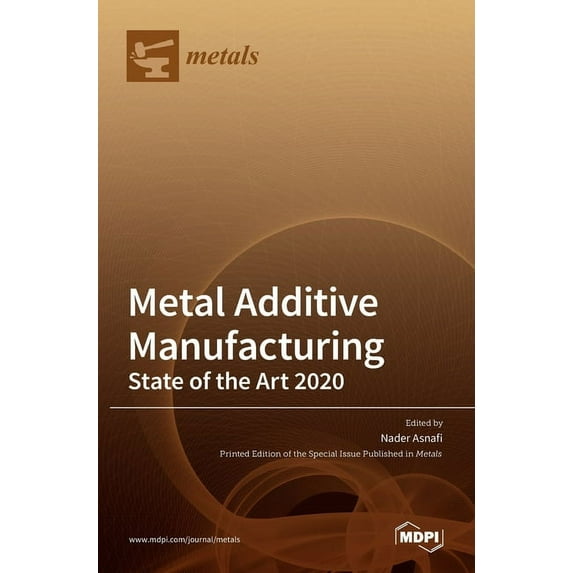 Metal Additive Manufacturing: State of the Art 2020, (Hardcover)