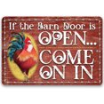 Metal Aluminum Sign If The Barn Door Is Open, Come On In Chicken Coop
