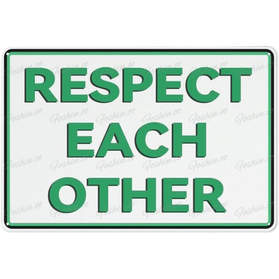Metal Aluminum Sign Respect Each Other Aluminum Sign Indoor & Outdoor Use Safety Warning Sign 12"X8"