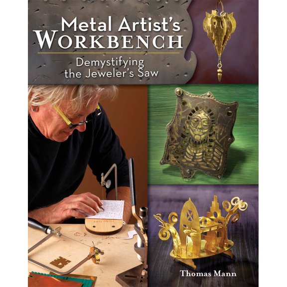 Metal Artist's Workbench: Demystifying the Jeweler's Saw (Paperback)
