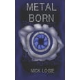 thumbnail image 1 of Metal Born Paperback 107997489X 9781079974898 Nick Logie, 1 of 1