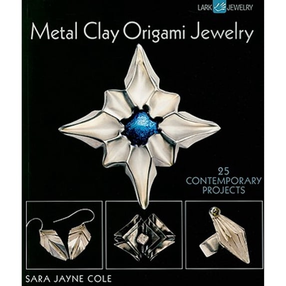 Pre-Owned Metal Clay Origami Jewelry: 25 Contemporary Projects (Paperback) 1600595332 9781600595332