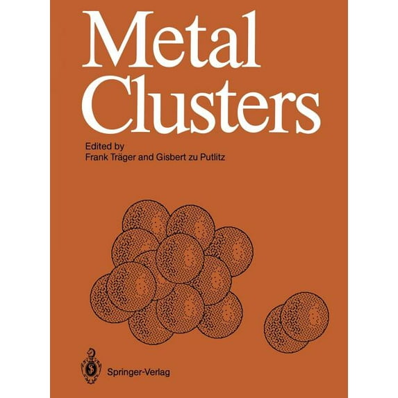 Metal Clusters: Proceedings of an International Symposium, Heidelberg, April 7-11, 1986, (Paperback)