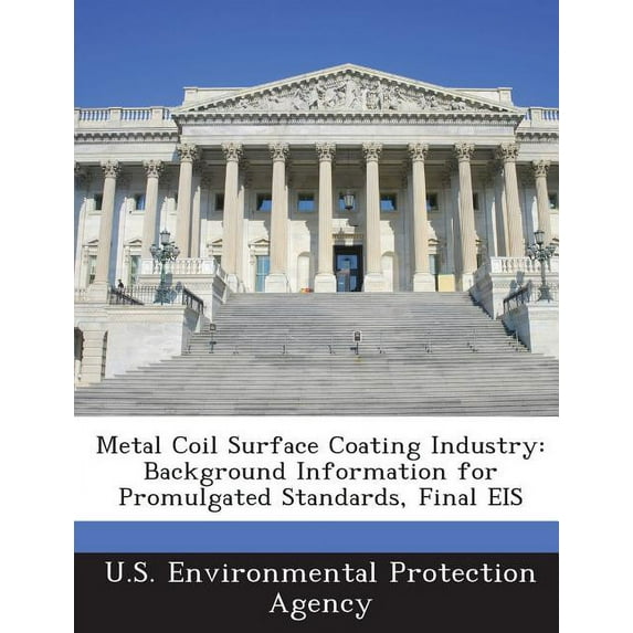 Metal Coil Surface Coating Industry : Background Information for Promulgated Standards, Final Eis