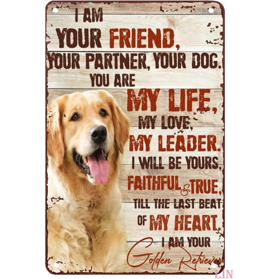 Metal Decor Signs I am Your Friend Your Partner Your Dog I am Your Golden Retriever Tin Sign Chic Art Wall Metal Decorations Funny Iron Plaque Signs Gift for Living Room 8x6 inch