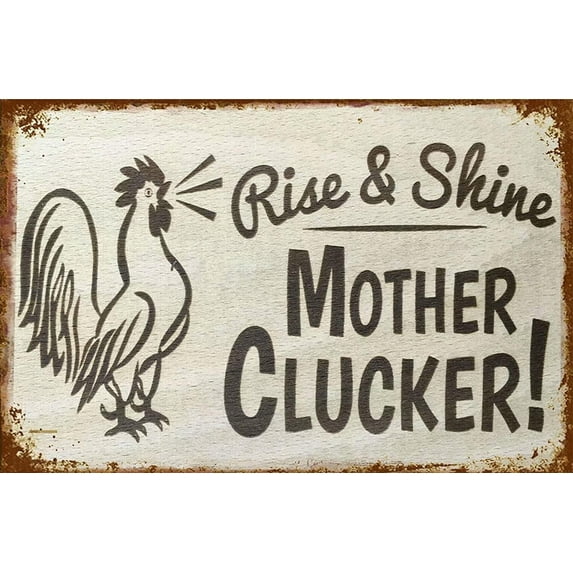 Metal Decorations for Living Room Chicken Rise and Shine Mother Clucker Retro Decoration for Farm Village Cabin Bar Cafe Farm Metal Sign Vintage Home Decor Tin Signs Wall Art Metal Poster 8x6 inch