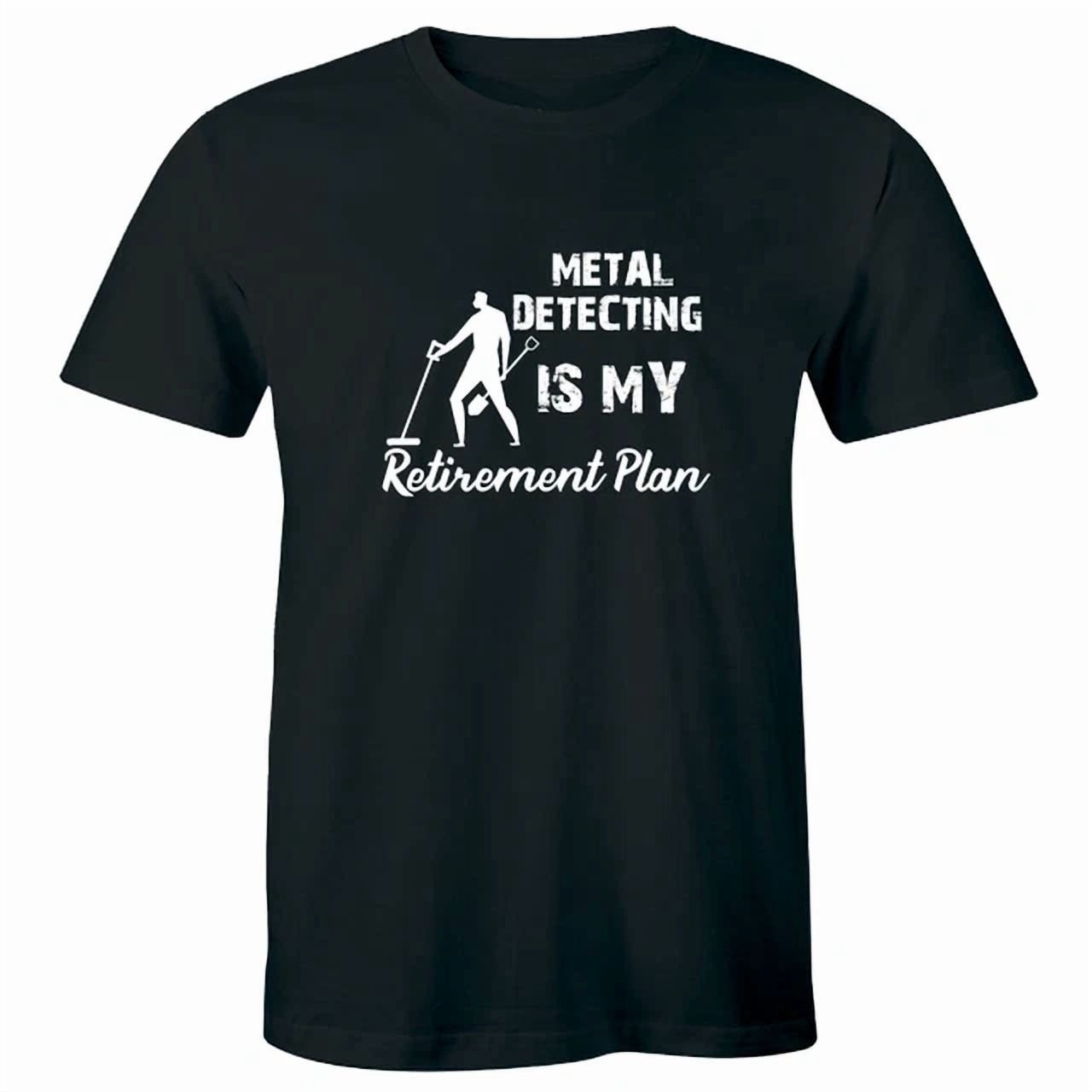 Metal Detecting Is My Plan Men's Retired Hobby Retirement Celebration ...