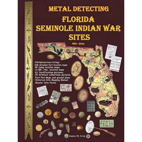 Metal Detecting Seminole Indian War Sites (Paperback) by James M Gray