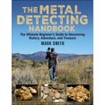 thumbnail image 1 of Pre-Owned The Metal Detecting Handbook: The Ultimate Beginner's Guide to Uncovering History, Adventure, and Treasure (Paperback) 1510711740 9781510711747, 1 of 1
