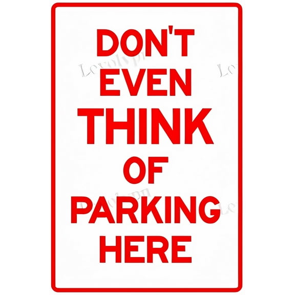 Metal Don't Even Think of Parking Here Sign - 8"x12", Rust Free/Waterproof/Fade/Scratch Resistant, Outdoor/Indoor