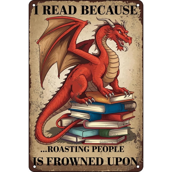 Metal Dragon Tin Sign I Read Because Roasting People Is Frowned Upon Vintage Sign Funny Sign for Home Bedroom Cafe Library Wall Decor 8x12 In