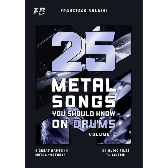 Metal Drum 25 METAL SONGS YOU SHOULD KNOW ON DRUMS (Volume 2): With Drum Sheet Music, Transcriptions, and Play-Along Audio of the G, Book 2, (Paperback)