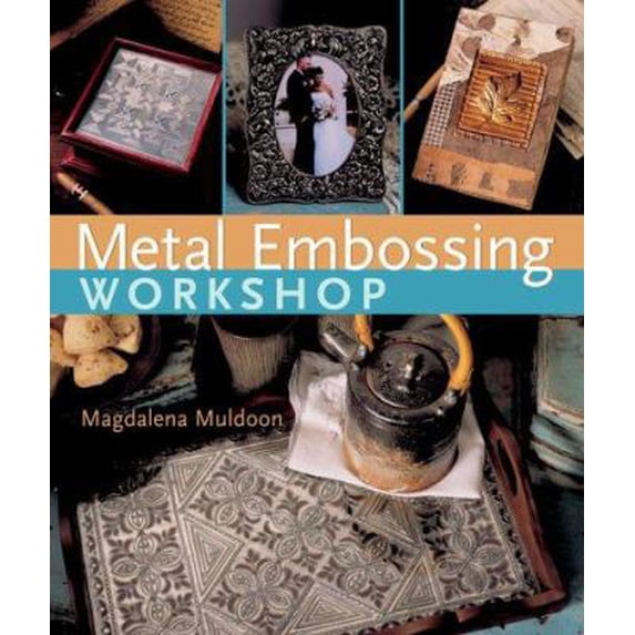 Pre-Owned Metal Embossing Workshop (Hardcover) 1402724446 9781402724442