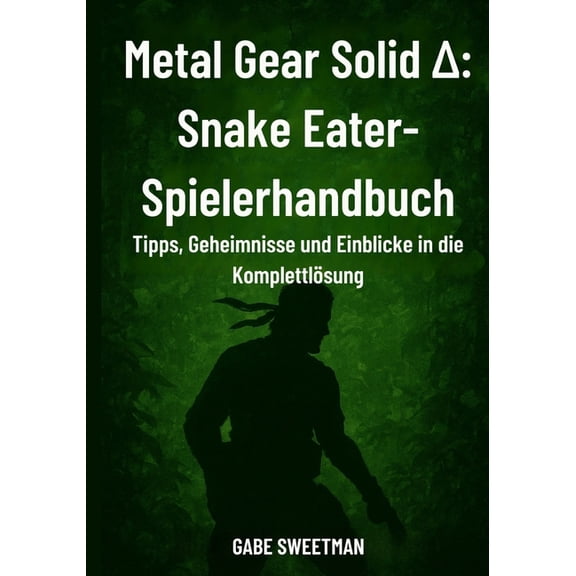 Metal Gear Solid : Snake Eater-Spielerhandbuch: Tipps, Geheimnisse und Einblicke in die Komplettlsung, (Paperback)