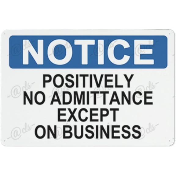 Metal Hanging Plate Horizontal POSITIVELY NO ADMITTANCE EXCEPT ON BUSINESS, Rust Free With 4 Pre-drilled Holes Waterproof, Fade and Scratch Resistant - NOTICE SIGN Style 20x30cm