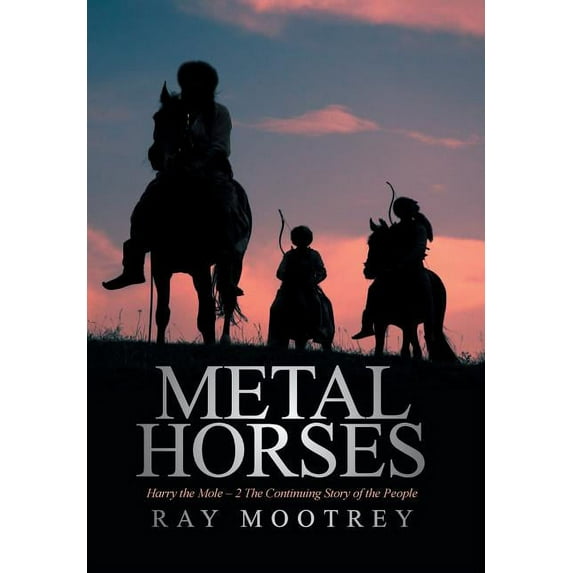 Metal Horses : Harry the Mole - 2 The Continuing Story of the People (Hardcover)