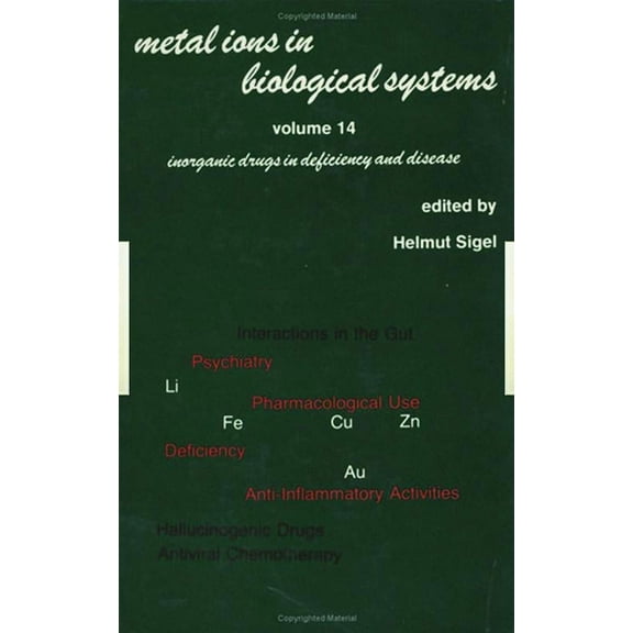 Metal Ions in Biological Systems Metal Ions in Biological Systems: Volume 14: Inorganic Drugs in Deficiency and Disease, (Hardcover)