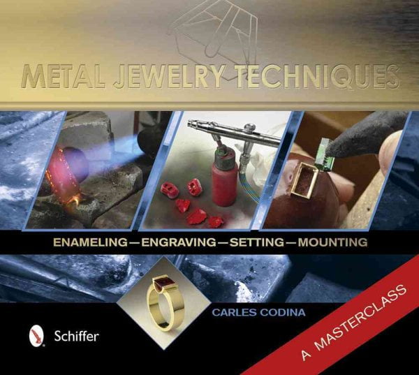 Metal Jewelry Techniques: Enameling, Engraving, Setting, and Mounting - A Masterclass (Hardcover)