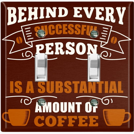 Metal Light Switch Wall Plate Outlet Cover (Behind Every Successful Person Coffee Brown Cup - Double Toggle)