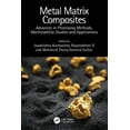 thumbnail image 1 of Metal Matrix Composites: Advances in Processing Methods, Machinability Studies and Applications, (Hardcover), 1 of 1