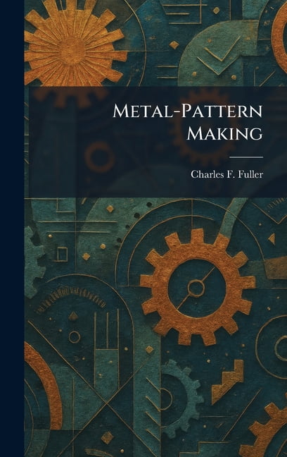 Metal-Pattern Making, (Hardcover)