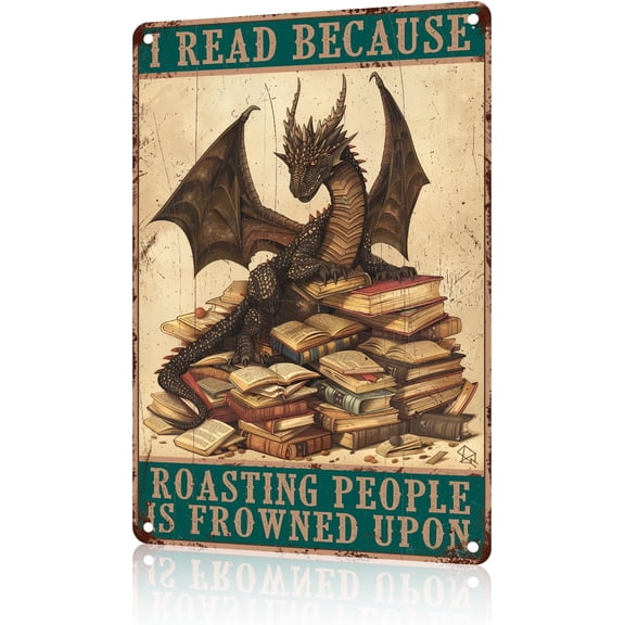 Metal Reading Sign Wall Decor I Read Because Roasting People Is Frowned Upon Dragon Design for Home Library Office Book Lovers 8x12 Inch