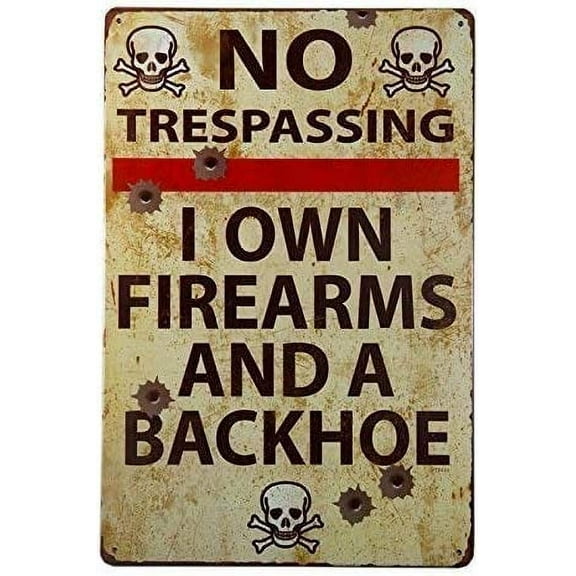 Metal Sign 12x16 inches Vintage Metal Gun Sign No Trespassing Firearms Sign-I Own Firearms and A Backhoe