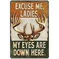 thumbnail image 1 of Metal Sign 8 x 12inch - Wall Plaque Excuse Me Ladies My Eyes are Down here Deer tin Sign, 1 of 4