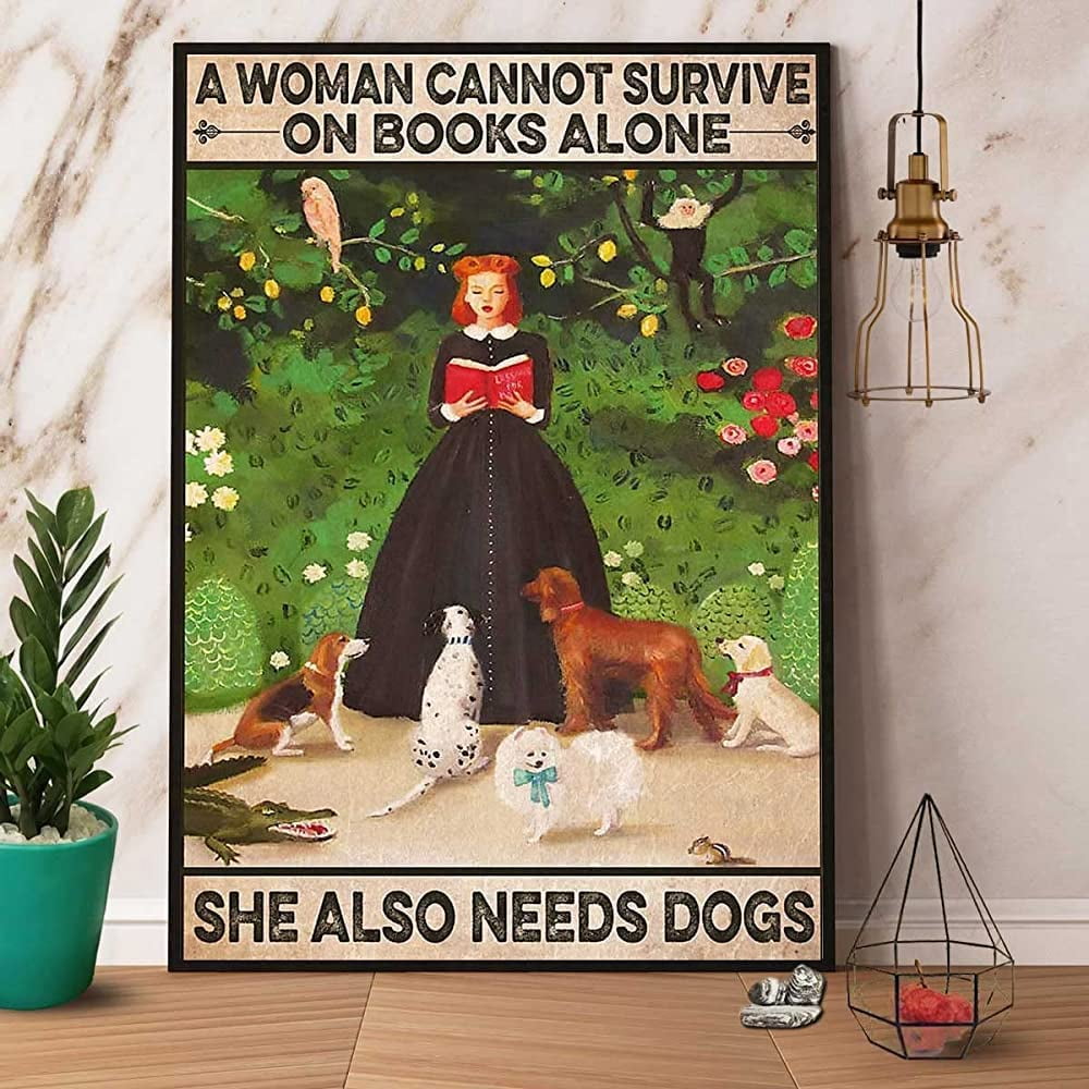 Metal Sign A Women Can't Survive On Books Alone She Also Needs Dogs