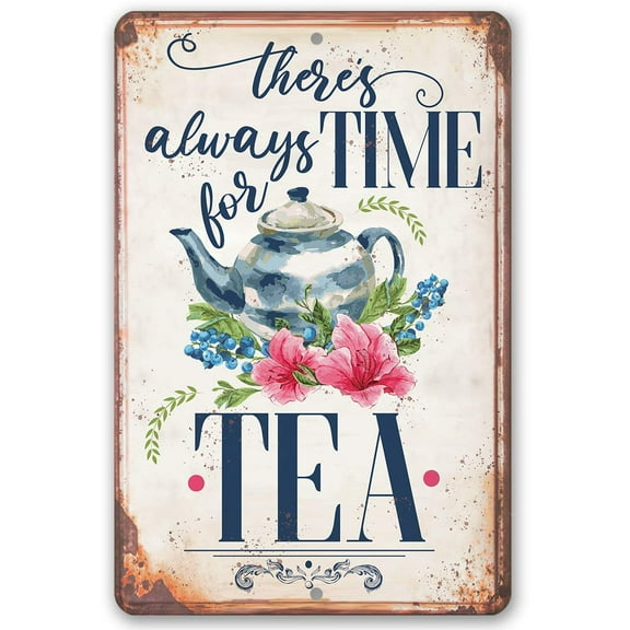 Metal Sign - There's Always Time For Tea - Durable Metal Sign - Use Indoor/Outdoor - Makes Great Tea Restaurant Decor or Gift to Tea Lovers Under $20 (8" x 12")