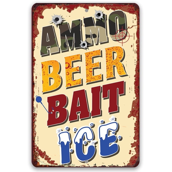 Metal Sign - Ammo, Beer, Bait, and Ice - Durable Metal Sign - Use Indoor/Outdoor - Great Bar Decor and Gift For Gun Enthusiasts and Fishermen (8" x 12")