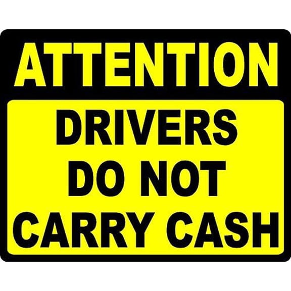 Metal Sign Attention Drivers Do Not Carry Cash Decal sign for Outdoor & Indoor 12" x 8"