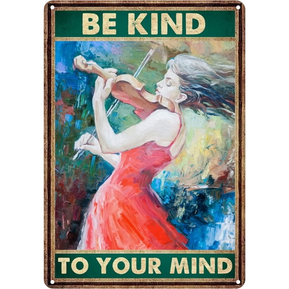 Metal Sign Be Kind To Your Mind Girl Playing Violin Sign Vintage Funny Sign Retro Aluminum Tin Signs for Home Farm Garden Bar Bathroom Kitchen 12x16 Inch