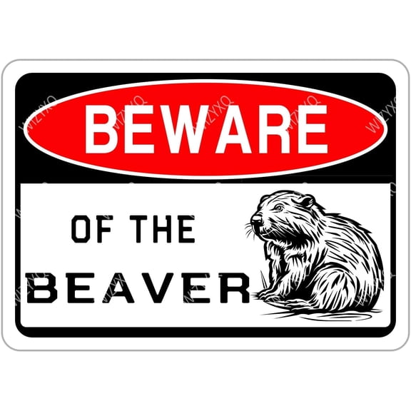 Metal Sign - Beware of The Beaver - Funny Aluminum Sign - Warning Decor for Yard, Garden, Garage, Fence - 8x12 Inches