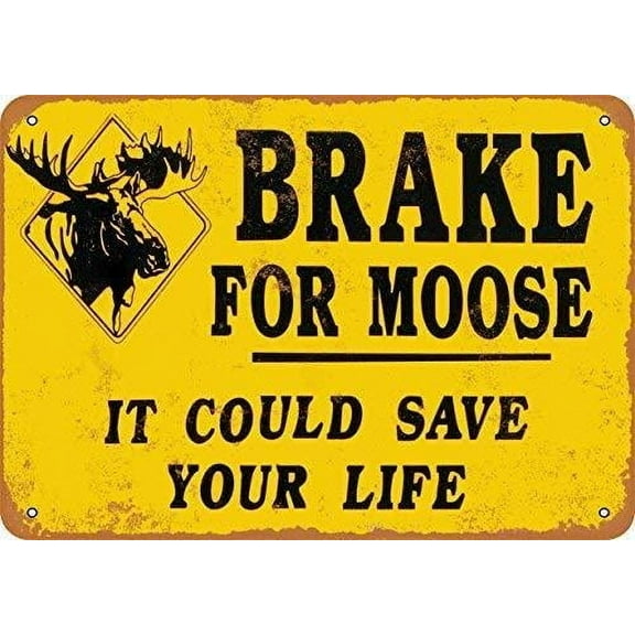 Metal Sign Brake for Moose It Could Save Your Life Size: 8 x 12 Inches