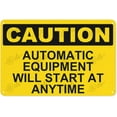 thumbnail image 1 of Metal Sign, Caution Sign， AUTOMATIC EQUIPMENT WILL START AT ANY TIME, Waterproof, Fade and Scratch Resistant, 8 x 12 Inch, 1 of 6