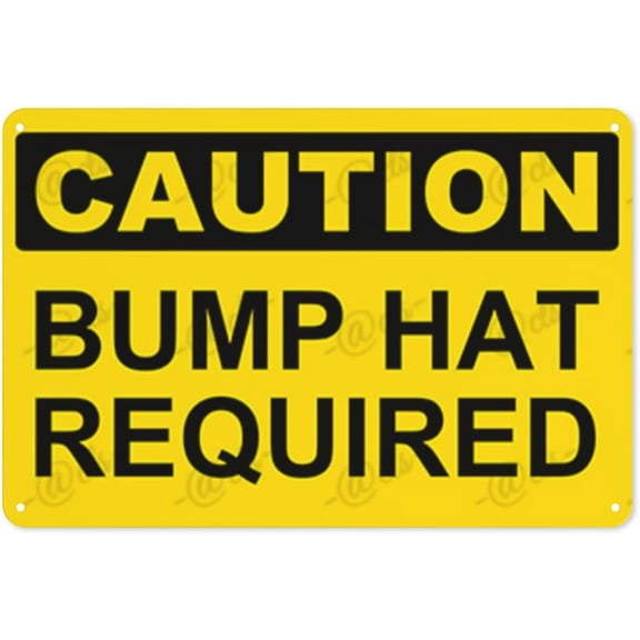 Metal Sign, Caution Sign, BUMP HAT REQUIRED, Waterproof, Fade and Scratch Resistant, 8 x 12 Inch