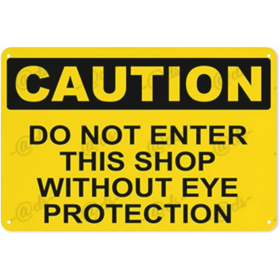Metal Sign, Caution Sign, DO NOT ENTER THIS SHOP WITHOUT EYE PROTECTION, Waterproof, Fade and Scratch Resistant, 8 x 12 Inch