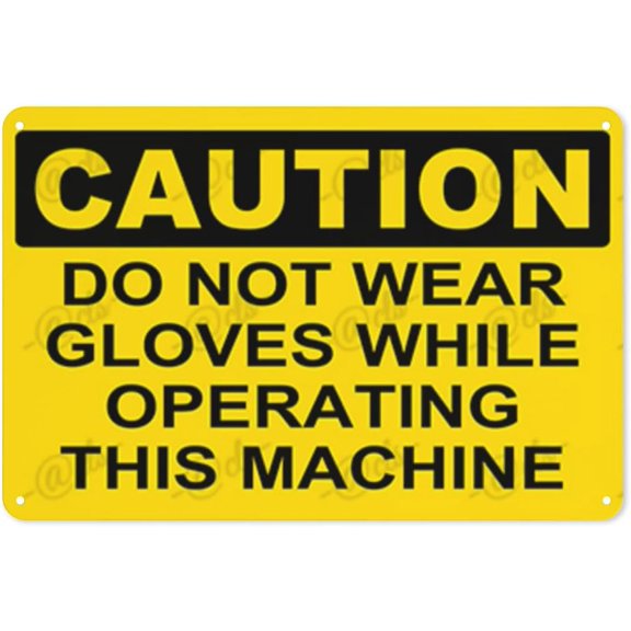 Metal Sign, Caution Sign， DO NOT WEAR GLOVES WHILE OPERATING THIS MACHINE, Waterproof, Fade and Scratch Resistant, 8 x 12 Inch
